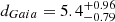 $ d_{Gaia} = 5.4 ^{+0.96}_{-0.79} $