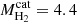 $ M_\mathrm{H_{2}}^{\mathrm{cat}} = 4.4 $