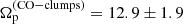 $ \Omega_{\mathrm{p}}^{\mathrm{(CO-clumps)}} = 12.9 \pm 1.9 $