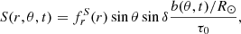 $$ \begin{aligned} S(r,\theta ,t)= f_r^S(r)\sin \theta \sin \delta \frac{b(\theta ,t)/R_{\odot }}{\tau _0}, \end{aligned} $$