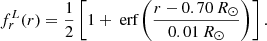 $$ \begin{aligned} f_r^L(r)=\frac{1}{2}\left[1+\text{ erf}\left(\frac{r-0.70\,R_\odot }{0.01\,R_\odot }\right)\right]. \end{aligned} $$