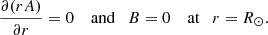$$ \begin{aligned} \frac{\partial (rA)}{\partial r}=0\quad \text{ and}\quad B=0\quad \text{ at}\quad r=R_{\odot }. \end{aligned} $$