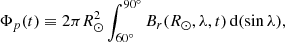 $$ \begin{aligned} \Phi _p(t) \equiv 2\pi R_{\odot }^2\int _{60^{\circ }}^{90^{\circ }}B_r(R_{\odot },\lambda ,t)\, \mathrm{d} (\sin \lambda ), \end{aligned} $$