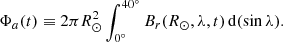$$ \begin{aligned} \Phi _a(t) \equiv 2\pi R_{\odot }^2\int _{0^{\circ }}^{40^\circ } B_r(R_{\odot },\lambda ,t)\, \mathrm{d} (\sin \lambda ). \end{aligned} $$