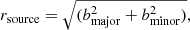 $$ \begin{aligned} r_{\rm source} = \sqrt{(b_{\rm major}^2 + b_{\rm minor}^2)} , \end{aligned} $$