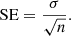 $$ \begin{aligned} \mathrm{SE} = \frac{\sigma }{\sqrt{n}} .\end{aligned} $$