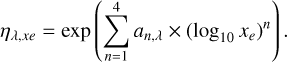 ${\eta _{\lambda ,xe}} = {\rm{exp}}\,\left( {\sum\limits_{n = 1}^4 {{a_{n,\lambda }}} \times {{\left( {{\rm{lo}}{{\rm{g}}_{10}}\,{x_e}} \right)}^n}} \right).$