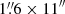 $ 1{{\overset{\prime\prime}{.}}}6 \times 11^{{\prime\prime}} $