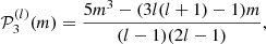 $$ \begin{aligned} \mathcal{P} ^{(l)}_3(m) = \frac{5m^3 - (3l(l+1)-1)m}{(l-1)(2l-1)} ,\end{aligned} $$