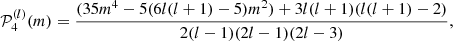 $$ \begin{aligned} \mathcal{P} ^{(l)}_4(m) = \frac{(35m^4 - 5(6l(l+1)-5)m^2) + 3l(l+1)(l(l+1)-2)}{2(l-1)(2l-1)(2l-3)} ,\end{aligned} $$