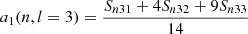 $$ \begin{aligned} a_1(n,l=3)=\frac{S_{n31} + 4S_{n32} + 9S_{n33}}{14} \end{aligned} $$