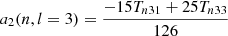 $$ \begin{aligned} a_2(n,l=3)=\frac{-15T_{n31} + 25T_{n33}}{126} \end{aligned} $$