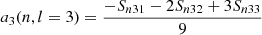 $$ \begin{aligned} a_3(n,l=3)=\frac{-S_{n31} - 2S_{n32} + 3S_{n33}}{9} \end{aligned} $$