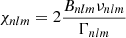 $ \chi_{nlm}= 2 \frac{B_{nlm}\nu_{nlm}}{\Gamma_{nlm}} $