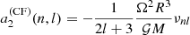 $$ \begin{aligned} a^{(\mathrm{CF})}_2(n,l) = -\frac{1}{2l+3} \frac{\Omega ^2 R^3}{\mathcal{G} M} \nu _{nl} \end{aligned} $$