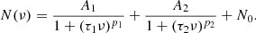 $$ \begin{aligned} N(\nu )= \frac{A_1}{1 + (\tau _1 \nu )^{p_1}} + \frac{A_2}{1 + (\tau _2 \nu )^{p_2}} +N_0. \end{aligned} $$