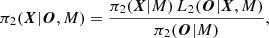 $$ \begin{aligned} \pi _2(\boldsymbol{X} \vert \boldsymbol{O}, M) = \frac{ \pi _2(\boldsymbol{X} \vert M)\,L_2(\boldsymbol{O} \vert \boldsymbol{X}, M)}{\pi _2(\boldsymbol{O} \vert M)}, \end{aligned} $$