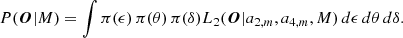 $$ \begin{aligned} P(\boldsymbol{O} \vert M) = \int \pi (\epsilon )\, \pi (\theta )\,\pi (\delta ) L_2(\boldsymbol{O} \vert a_{2,m}, a_{4,m}, M)\, d\epsilon \, d\theta \, d\delta . \end{aligned} $$