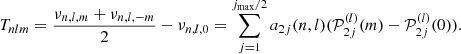 $$ \begin{aligned}&T_{nlm} = \frac{\nu _{n,l,m} + \nu _{n,l,-m}}{2} - \nu _{n,l,0} = \sum ^{j_{\max }/2}_{j=1} a_{2j}(n,l) (\mathcal{P} ^{(l)}_{2j}(m) - \mathcal{P} ^{(l)}_{2j}(0)). \end{aligned} $$