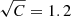 $ \sqrt C = 1.2 $