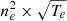 $ n_e^2 \times \sqrt{T_e} $