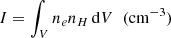 $$ \begin{aligned} I = \int _V n_e n_H\, \mathrm{d}V\;\; (\mathrm{cm}^{-3}) \end{aligned} $$