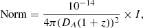 $$ \begin{aligned} \mathrm{Norm} = \frac{10^{-14}}{4 \pi (D_A(1+z))^2} \times I, \end{aligned} $$