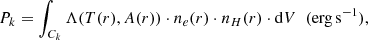 $$ \begin{aligned} P_k = \int _{C_k} \Lambda ({T(r),A(r)}) \cdot n_e(r)\cdot n_H(r) \cdot \mathrm{d}V \;\; (\mathrm{erg\,s}^{-1}), \end{aligned} $$
