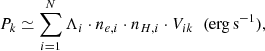 $$ \begin{aligned} P_k \simeq \sum \limits _{i=1}^N \Lambda _i \cdot n_{e,i}\cdot n_{H,i} \cdot V_{ik} \;\; (\mathrm{erg\,s}^{-1}), \end{aligned} $$