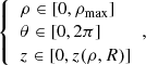 $$ \begin{aligned} {\left\{ \begin{array}{ll} \rho \in [0, \rho _{\mathrm{max}}]\\ \theta \in [0, 2 \pi ]\\ z \in [0, z(\rho ,R)]\\ \end{array}\right.} ,\end{aligned} $$