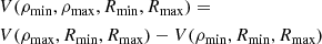 $$ \begin{aligned} \begin{aligned} V&(\rho _{\mathrm{min}},\rho _{\mathrm{max}},R_{\mathrm{min}},R_{\mathrm{max}})= \\ V&(\rho _{\mathrm{max}},R_{\mathrm{min}},R_{\mathrm{max}})-V(\rho _{\mathrm{min}},R_{\mathrm{min}},R_{\mathrm{max}}) \end{aligned} \end{aligned} $$