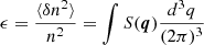 $ \epsilon=\frac{\langle \delta n^2 \rangle}{n^2}=\int S({\boldsymbol{q}}) \frac{d^3 q}{(2\pi)^3} $
