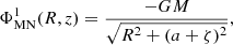 $$ \begin{aligned}&\Phi ^1_{\mathrm{MN} }(R,z)=\frac{-GM}{\sqrt{R^{2}+(a+\zeta )^{2}}},\end{aligned} $$