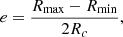 $$ \begin{aligned} e=\frac{R_\mathrm{max} -R_\mathrm{min} }{2R_c} ,\end{aligned} $$