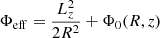 $ \Phi_{\mathrm{eff}}=\frac{L_z^2}{2R^2}+\Phi_0(R,z) $