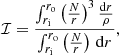 $$ \begin{aligned} \mathcal{I} = \frac{\int _{r_\mathrm{i} }^{r_\mathrm{o} } \left(\frac{N}{r}\right)^3 \frac{\mathrm{d} r}{\rho }}{\int _{r_\mathrm{i} }^{r_\mathrm{o} } \left(\frac{N}{r}\right) \,\mathrm{d} r}, \end{aligned} $$