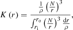 $$ \begin{aligned} K\left(r\right) = \frac{\frac{1}{\rho }\left(\frac{N}{r}\right)^3}{\int _{r_\mathrm{i} }^{r_\mathrm{o} }\left(\frac{N}{r}\right)^3\frac{\mathrm{d} r}{\rho }}, \end{aligned} $$
