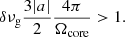 $$ \begin{aligned} \delta \nu _{\rm g}\frac{3|a|}{2}\frac{4\pi }{\Omega _{\rm core}} > 1. \end{aligned} $$