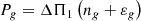 $$ \begin{aligned} P_{g} = \Delta \Pi _1\left(n_{g}+\varepsilon _{g}\right) \end{aligned} $$