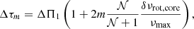 $$ \begin{aligned} \Delta \tau _m=\Delta \Pi _1\left(1+2m\frac{\mathcal{N} }{\mathcal{N} +1}\frac{\delta \nu _\mathrm{rot, core} }{\nu _\mathrm{max} }\right), \end{aligned} $$