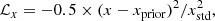 $$ \begin{aligned} \mathcal{L} _{x}=-0.5\times (x-x_{\rm prior})^2/x_{\rm std}^2, \end{aligned} $$