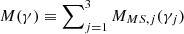 $ M(\gamma) \equiv \sum\nolimits_{j=1}^{3} M_{MS, j}(\gamma_j) $