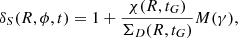 $$ \begin{aligned} \delta _S(R,\phi ,t) =1 + \frac{\chi (R,t_G)}{\Sigma _D(R,t_G)} M(\gamma ), \end{aligned} $$
