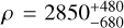 $\rho = 2850_{ - 680}^{ + 480}$