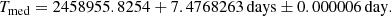 $$ \begin{aligned} T_{\rm med} = 2458955.8254 + 7.4768263\,\mathrm{days} \pm 0.000006\,\mathrm{day}. \end{aligned} $$