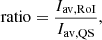 $$ \begin{aligned} \mathrm{ratio} = \dfrac{I_{\rm av,RoI}}{I_{\rm av,QS}}, \end{aligned} $$