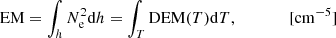 $$ \begin{aligned} \mathrm{EM}=\int _h N_{\rm e}^2 \mathrm{d}h= \int _T \mathrm{DEM}(T) \mathrm{d}T,\quad \quad \quad \quad [\mathrm{cm}^{-5}] \end{aligned} $$