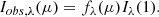 $$ \begin{aligned} I_{obs,\lambda }(\mu )=f_{\lambda }(\mu )I_{\lambda }(1). \end{aligned} $$