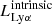 $ L_{\mathrm{Ly}\alpha}^{\mathrm{intrinsic}} $