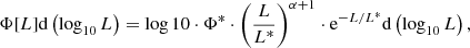 $$ \begin{aligned} \Phi [L]\mathrm{d} \left(\log _{10} L\right)=\log 10\cdot \Phi ^*\cdot \left(\frac{L}{L^*}\right)^{\alpha + 1}\cdot \mathrm{e} ^{-L/L^*}\mathrm{d} \left(\log _{10} L\right), \end{aligned} $$